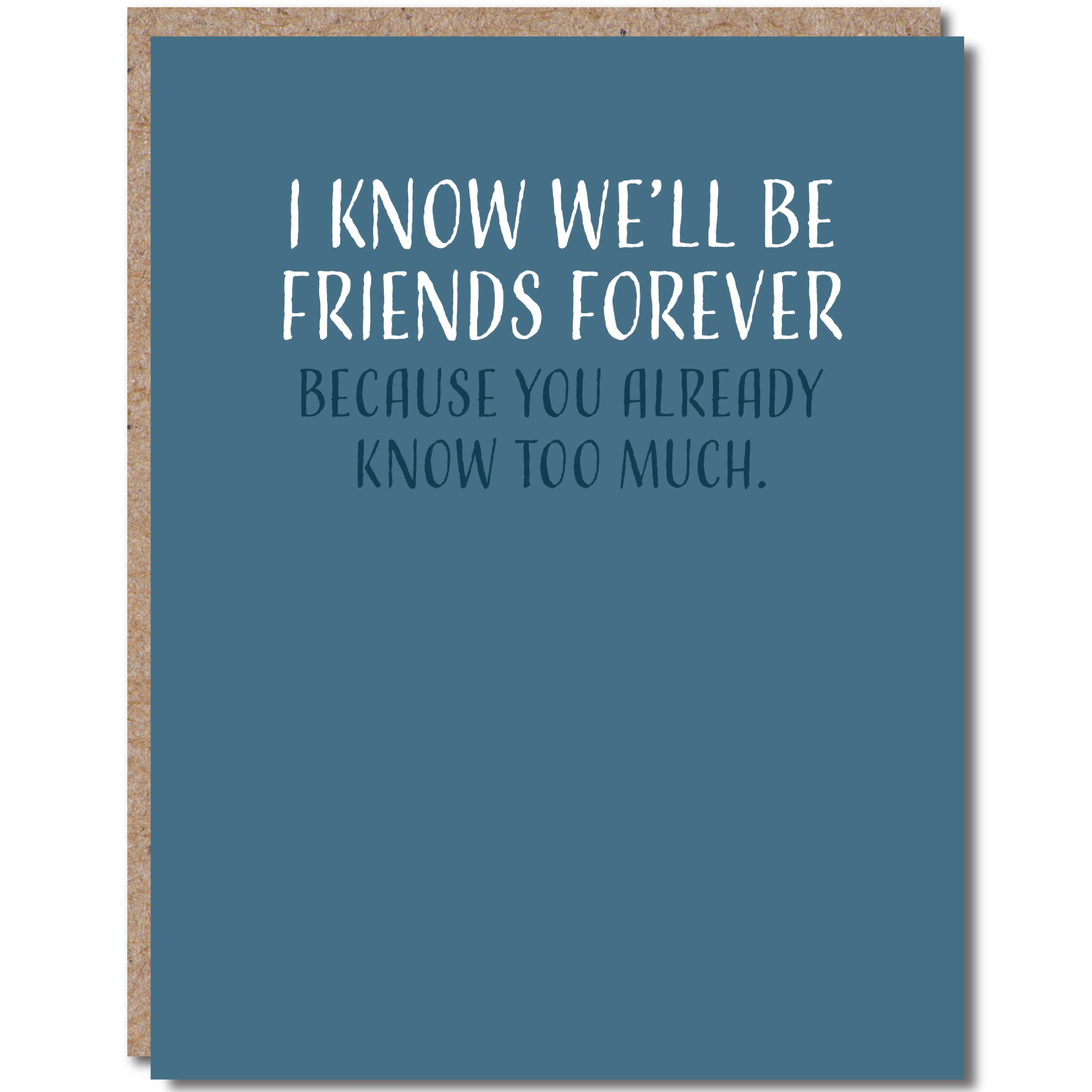 I Know We'll Be Friends Forever Card